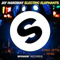 JAY HARDWAY - ELECTRIC ELEPHANTS(DJMAXLIETTA REMIX) by Djmax Lietta