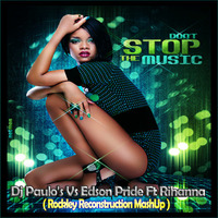 Dj Paulo's Vs E.Pride Ft Riri - Don't Stop The Music (  Dj Rockley Reconstruction MashUp) by Rockley Lelles