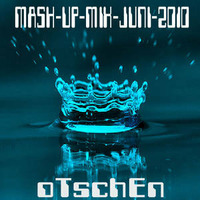 oTschEn - MASH-UP-MIX-JUNI (2010) by oTschEn