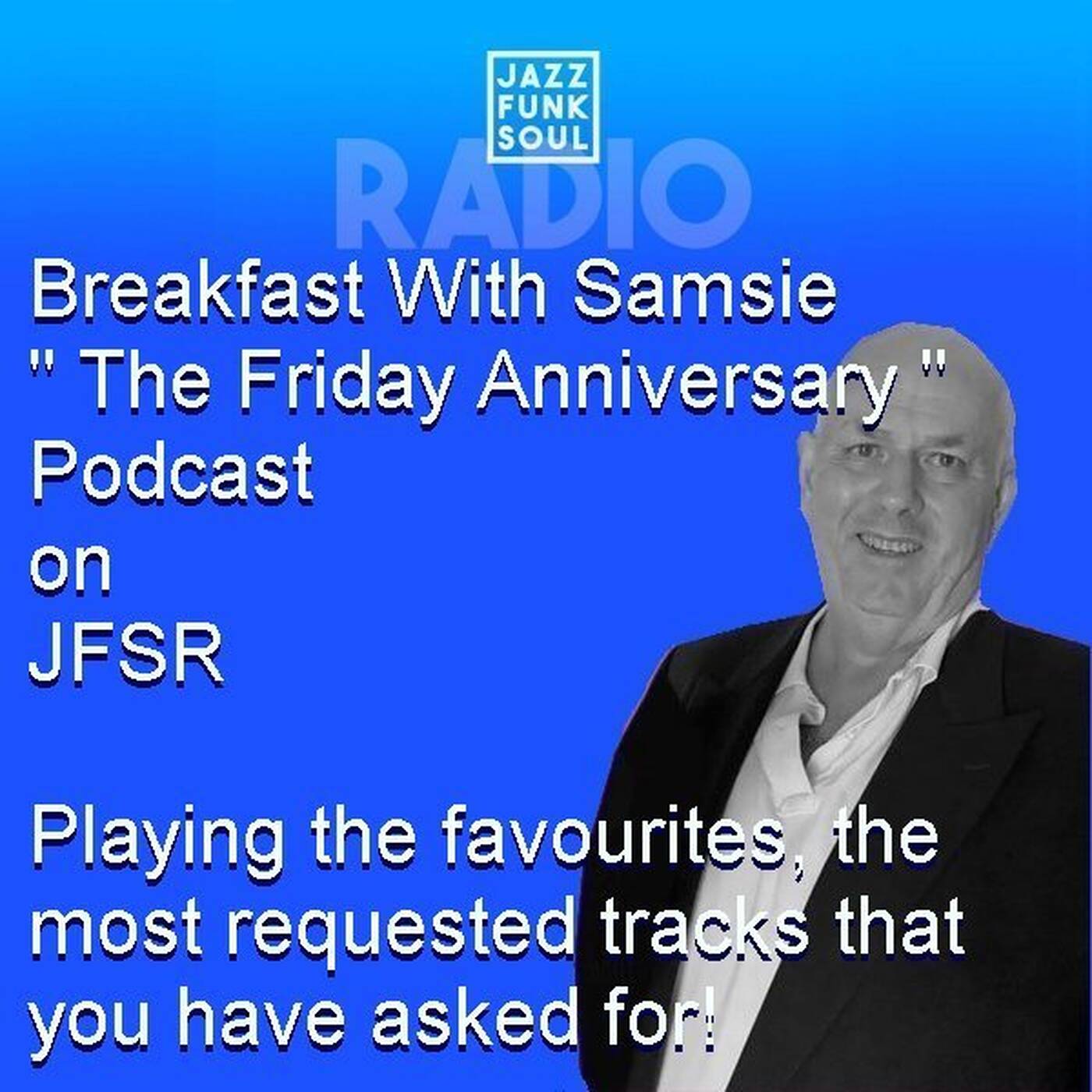 breakfast with samsie on jfsr friday 22 ,11,24 one year aniversary special listeners most requested tracks