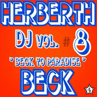 Herberth Beck- Beck To Paradise Vol. #8 by Herberth Beck