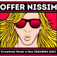 Offer Nissim - Everybody Needs A Man (Kharma' Pop Extension) DNLD LINK by Kharma Dj