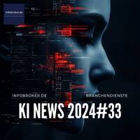  KI News – 2024#33 – Künstliche Intelligenz in Branchen und Märkten by infobroker