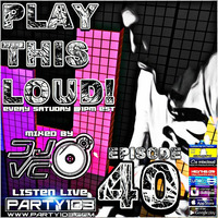 DJ VC - Play This Loud! Episode 40 (Party 103) by Dj VC