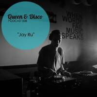 Queen & Disco ¦ Podcast 008 - Jay Ru by Queen & Disco