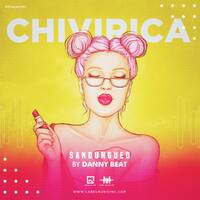 Chivirica [Sandungueo By Danny Beat LMI] by Label Music Inc.