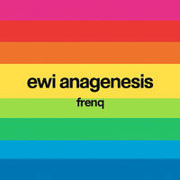 ewi anagenesis by frenq