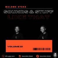 Sounds &amp; Stuff Like That Vol. 21 by Malome Steez
