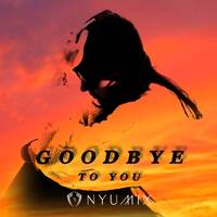 Nyumix - Goodbye To You by Nyumix
