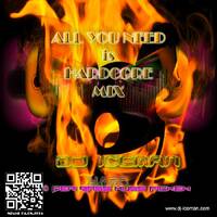 ALL YOU NEED IS HARDCORE - DJ-ICEMAN by ICEMAN