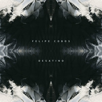 Felipe Cobos - Desatino (Original Mix) by Felipe Cobos