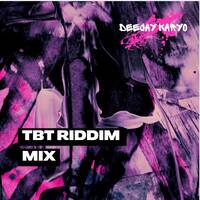 2 HOUR TBT RIDDIM MIX DEEJAY KARYO by Deejay Karyo