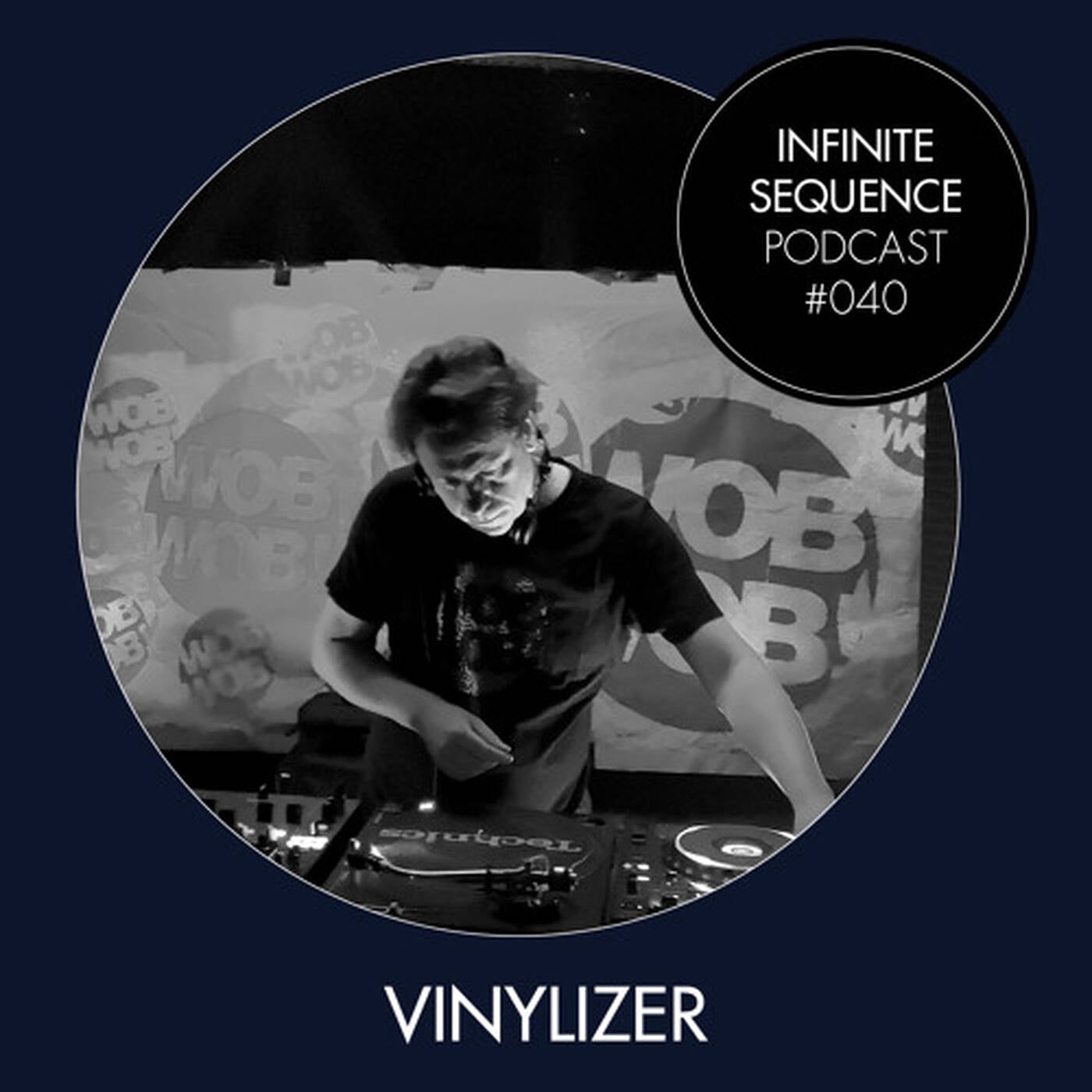 Infinite Sequence Podcast #040 - Vinylizer (WobWob!, Hamburg) thumbnail