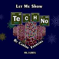 Let Me Show Techno by Carlos Ferreira (Vol.3) (2021) by Carlos Ferreira (POR) (Dj & Techno Producer)