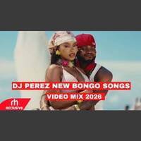 NEW BONGO MIX 2026 BY DJ PEREZ FT DIAMOND PLATNUMZ ZUCHU BIEN ALIKIBA HARMONIZE OTILE BROWN MARIOO by Haniel