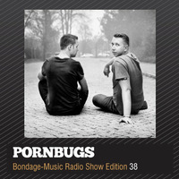 Bondage-Music Radio Show Edition 38 by Pornbugs