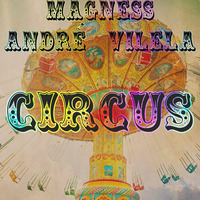 Magness &amp; André Vilela - Circus (Original Mix) [FREE DOWNLOAD] by André Vilela