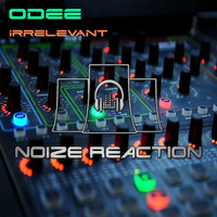 Odee - Irrelevant (Preview) NRR099 by Noize Reaction Records