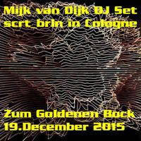 Mijk van Dijk DJ Set at scrt_brln Party Cologne, 2015-12-19 by Mijk van Dijk