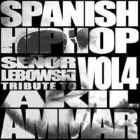 Spanish Hip Hop 4 - Tributo a Akil Ammar by Señor Lebowski