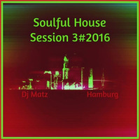 ★Soulful House Session 3#2016 By Dj Matz★ by Dj Matz