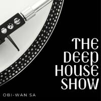The Deep House Show EP.006 By Obi-Wan SA 26 June 2024 by Obie