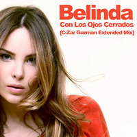 Belinda - Con Los Ojos Cerrados (C-Zar Guzman Extended Mix) by Cesar Guzman