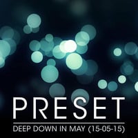 Deep Down In May (15-05-15) by Preset