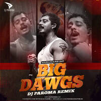 Big Dawgs (Remix) - DJ Paroma by DJ Paroma