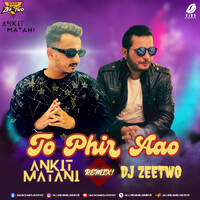 Toh Phir Aao (Hyper House Remix) - DJ Ankit Matani &amp; DJ Zeetwo by All Indian DJs Drive