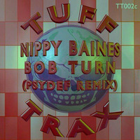 Nippy Baines - Bob Turn (Psydef Remix) by Psydef