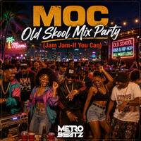 MOC Old Skool Mix Party (Jam Jam-If You Can) (Aired On 7-25-26) by Metro Beatz