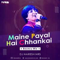 Maine Payal Hai Chhankai (Bouncy Mix) DJ NRS by DJ NRS