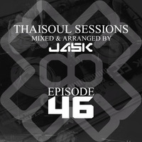 Thaisoul Sessions Episode 46 by JASK