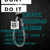 CRATEDIGGINMUSIQ®-DONT DO IT TAPE 7(MIXED BY THEBEATKONDUKTOR®) by CRATE DIGGING MUSIQ RADIO