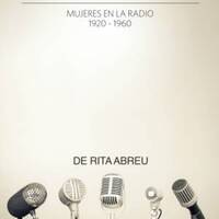 Damas con antifaz. Mujeres en la radio 1920-1960 de Rita Abreu by Fonoteca Nacional de México