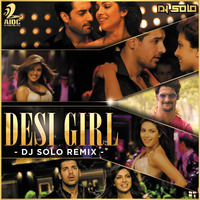 Desi Girl - DJ SoLo Remix by AIDC