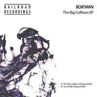 Boatman - The Big Collision (Original Mix) - PREVIEW by Railroad Recordings
