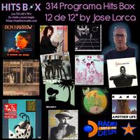 314 Programa Hits Box Vinyl Edition 12 de 12s by Jose Lorca by Topdisco Radio
