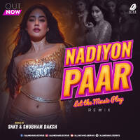 Nadiyon Paar (Remix) - DJ Snky &amp; Shubham Daksh by All Indian DJs Drive
