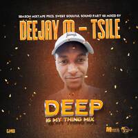 Season Mixtape Pres. Sweet Soulful Sound Part 48 Mixed By Deejay M-Tsile (Deep Is My Thing Mix) by Deejay M-Tsile ZA