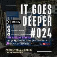 It Goes Deeper Episode 24 Compiled by ChivasOfDeep by ChivasOfDeep