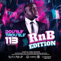 The Double Trouble Mixxtape 2026 Volume 113 RnB Edition. by Dj Joe Mfalme