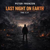 Last Night on Earth E.P. (Komplette E.P. / One Track Version) by Peter Frenzen | Official