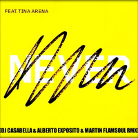 NEVER FEAT. TINA ARENA-(DJ CASABELLA &amp; ALBERTO EXPOSITO &amp; MARTIN FLAMSOUL RMX ) by dj casabella