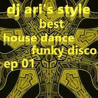 DJ ARI' S STYLE#BEST HOUSE FUNKY DISCO DANCE ep 01 ## by DJ Ari's style
