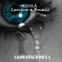 Lamentaciones 3 | Ante el dolor no lo pierdas la esperanza by Kehila Camino a Emaus