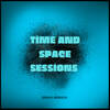 TIME AND SPACE SESSIONS