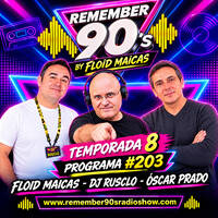 #203 Remember 90s Radio Show by Floid Maicas by Remember 90s Radio Show by Floid Maicas