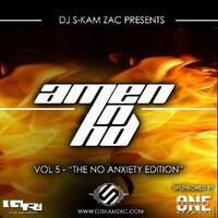 Amen in HD Vol5- Dj S-kam Zac ( The No Anxiety Edition ) by DJ S-kam Zac